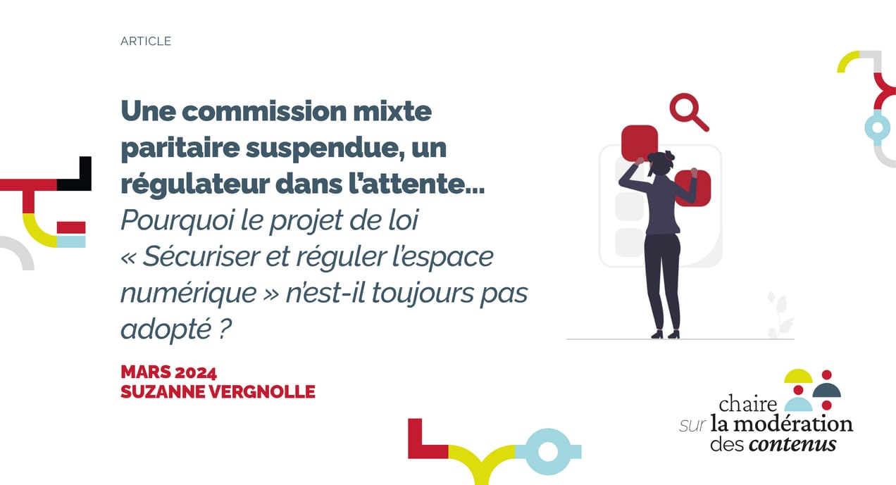 Une commission mixte paritaire suspendue, un régulateur dans l’attente… Pourquoi le projet de loi « Sécuriser et réguler l’espace numérique » n’est-il toujours pas adopté ?