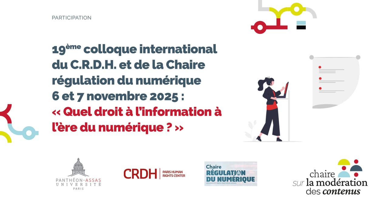 19ème colloque du C.R.D.H et de la Chaire régulation du numérique : « Quel droit à l'information à l'ère du numérique ? »