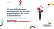 Ce que révèle le rapport parlementaire sur les effets psychologiques de TikTok sur les mineurs : analyse et perspectives